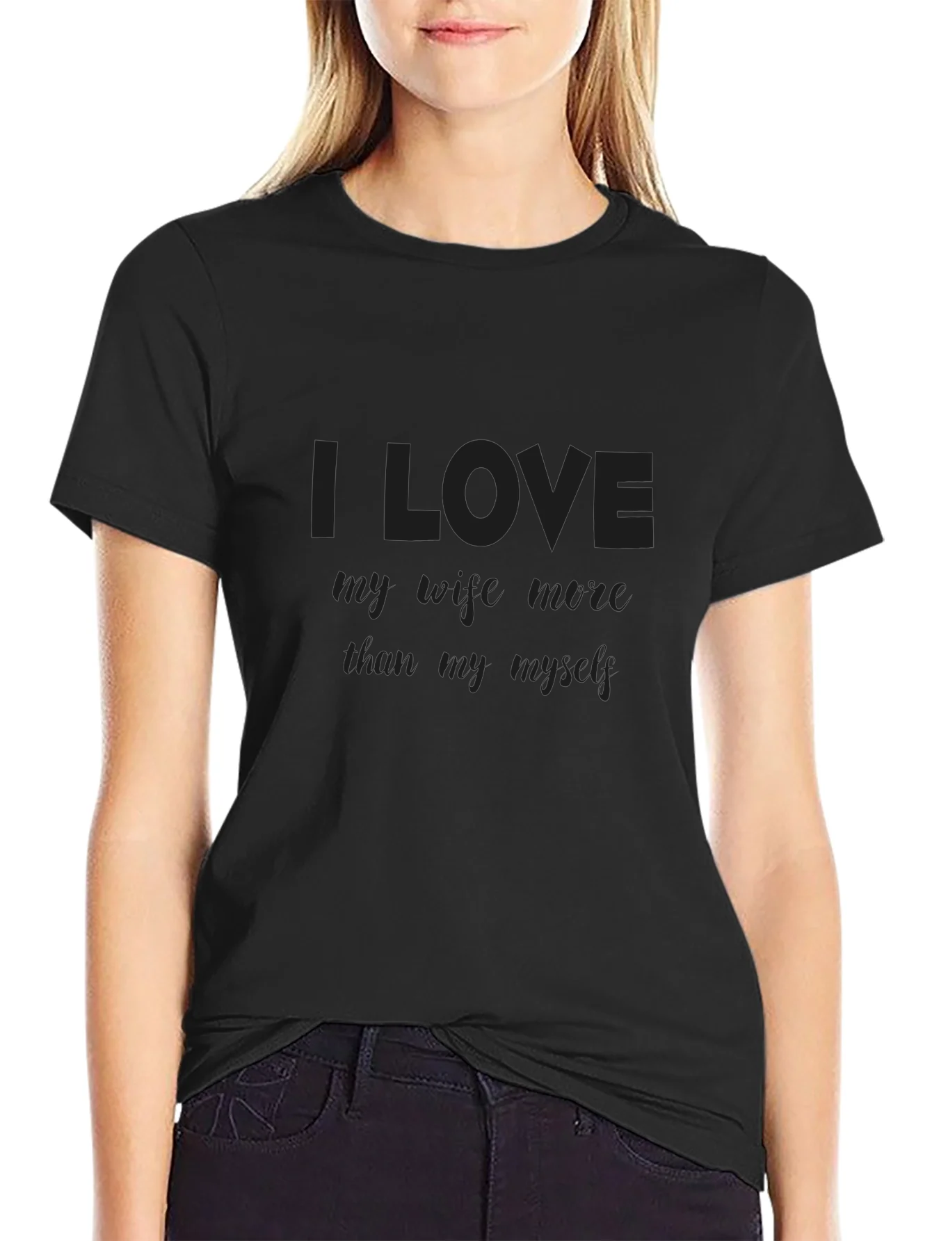 I Love My Wife More Than Myself T-Shirt