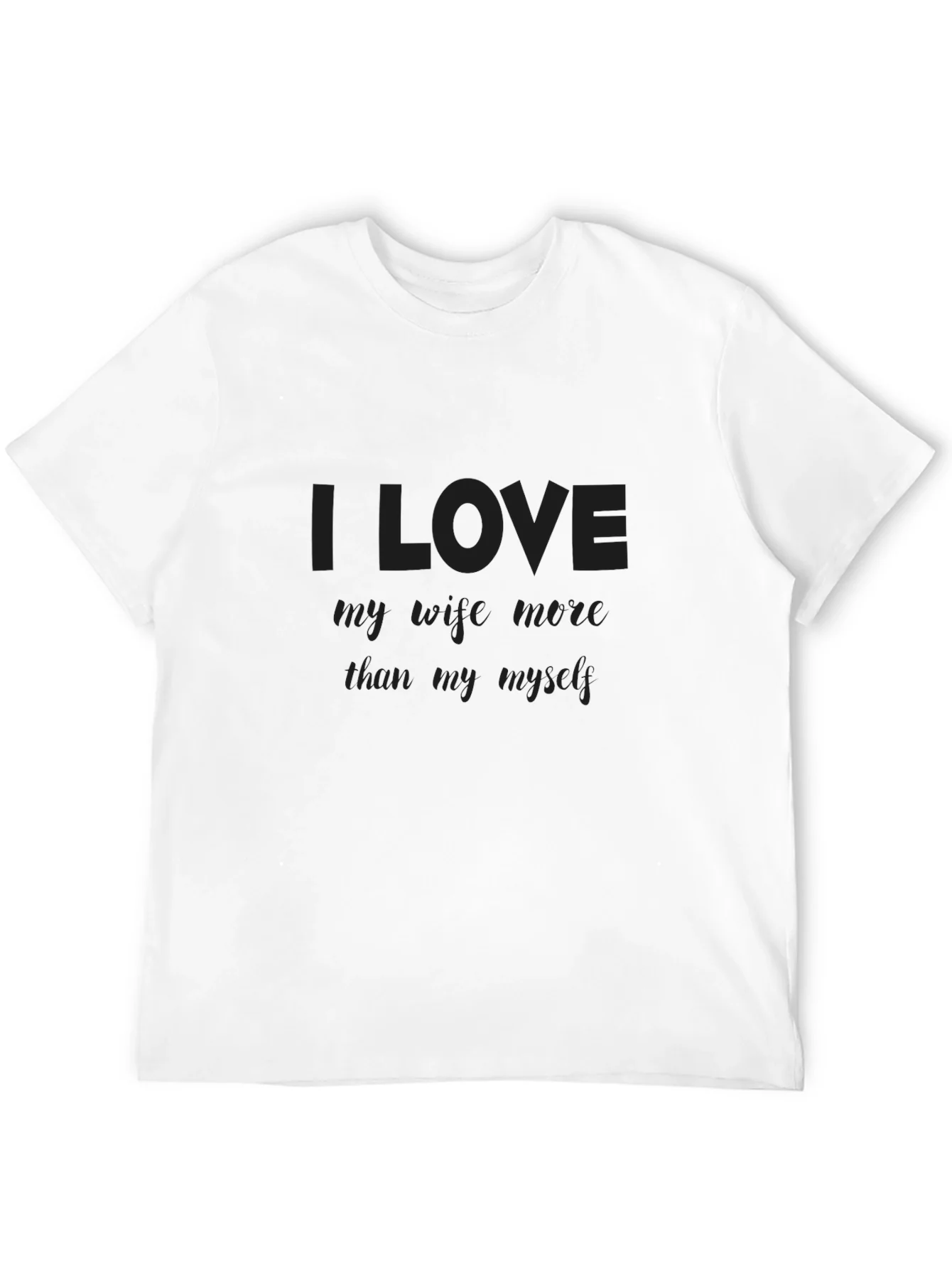 I Love My Wife More Than Myself T-Shirt