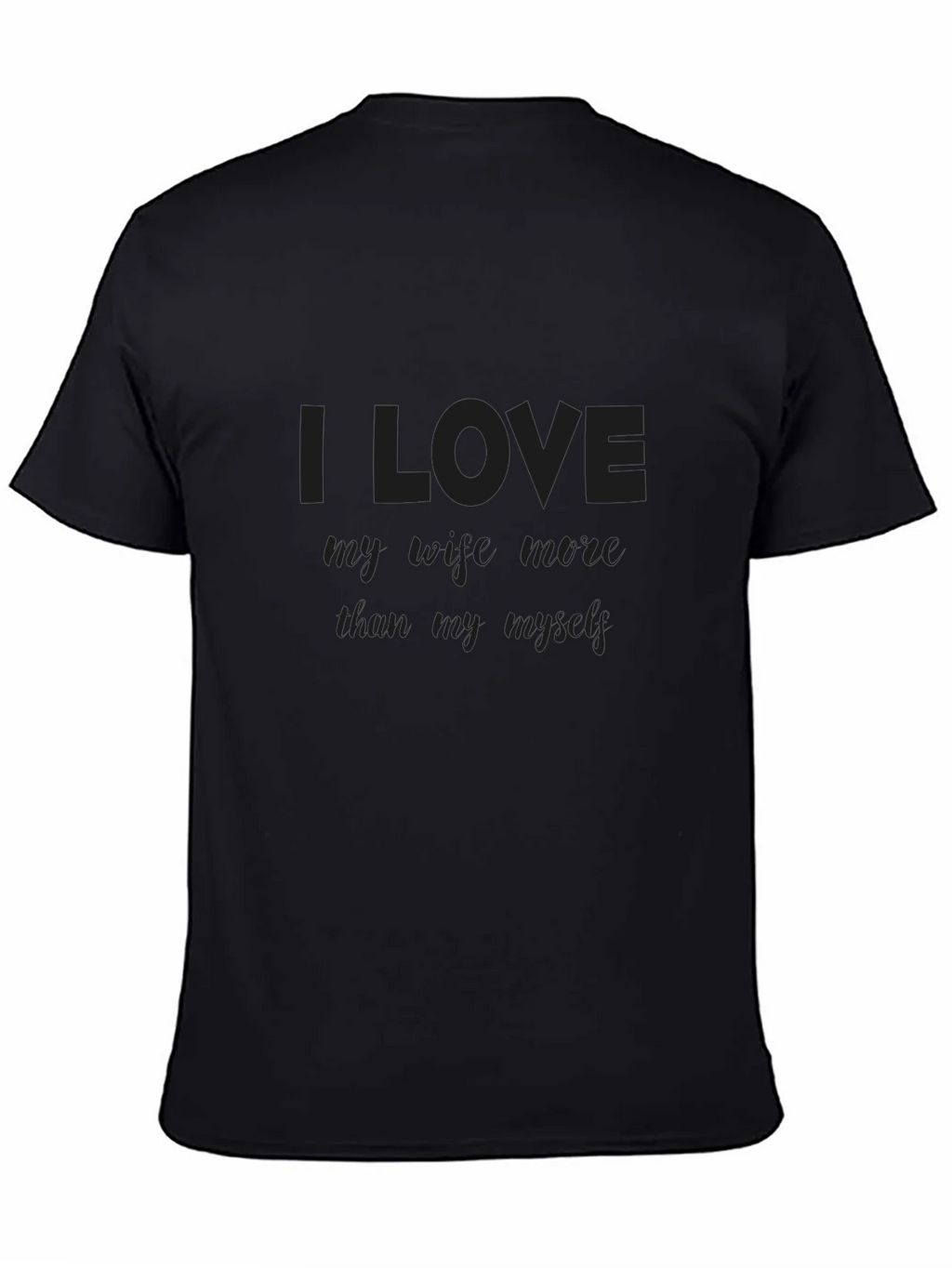 I Love My Wife More Than Myself T-Shirt