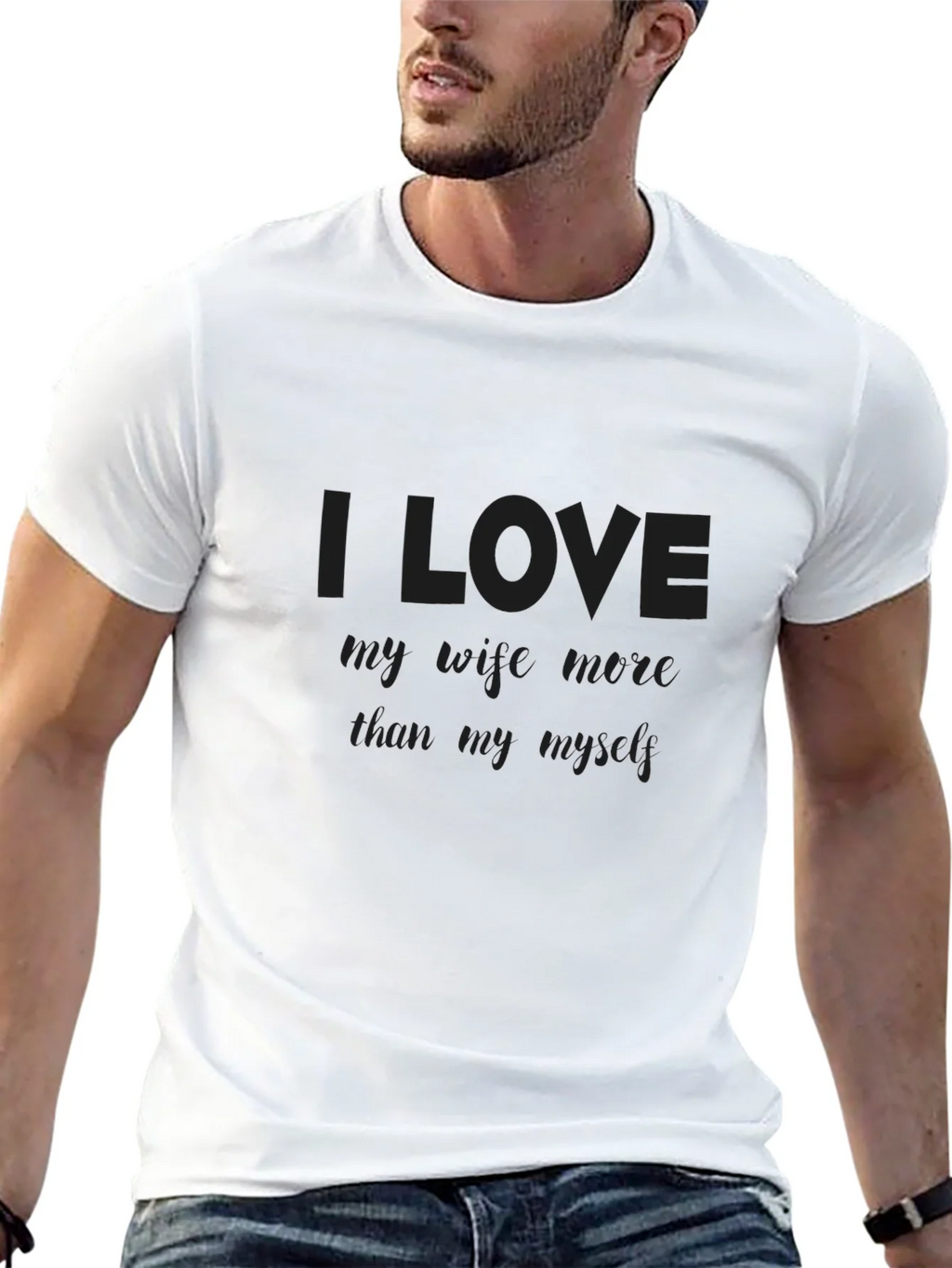 I Love My Wife More Than Myself T-Shirt