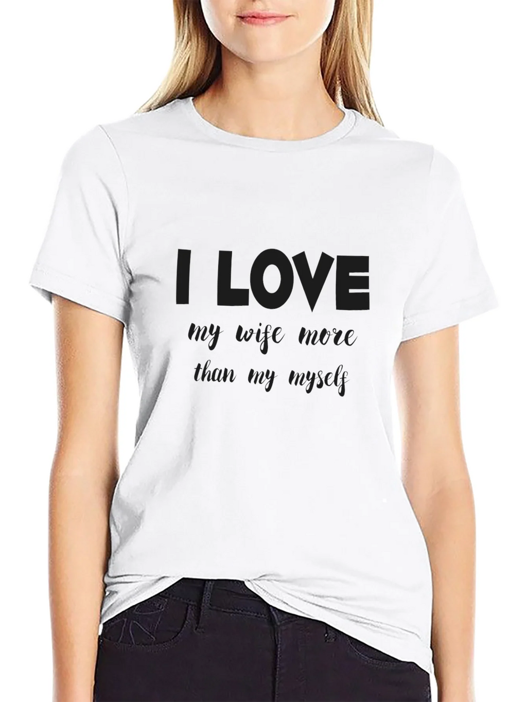 I Love My Wife More Than Myself T-Shirt