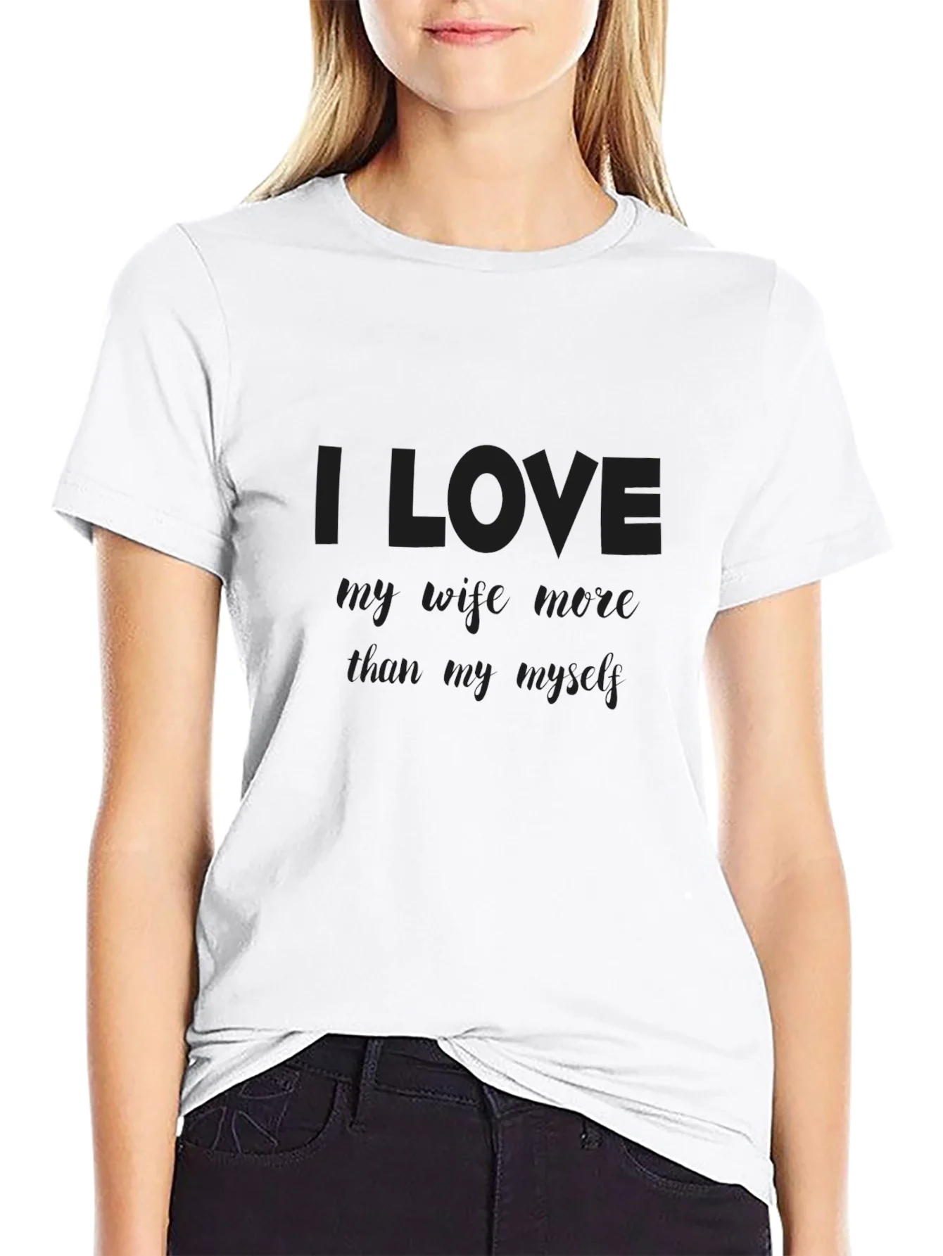 I Love My Wife More Than Myself T-Shirt