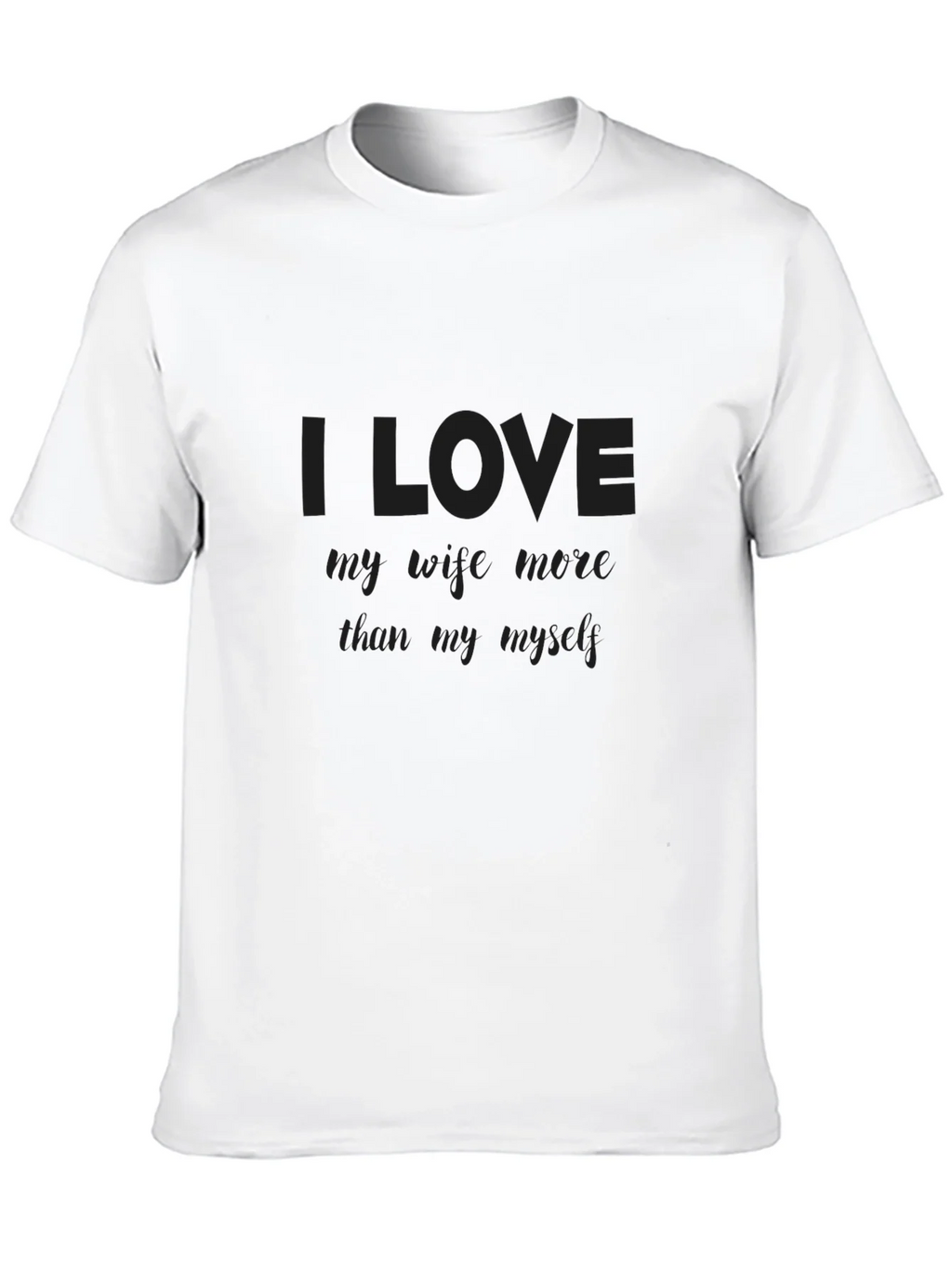 I Love My Wife More Than Myself T-Shirt
