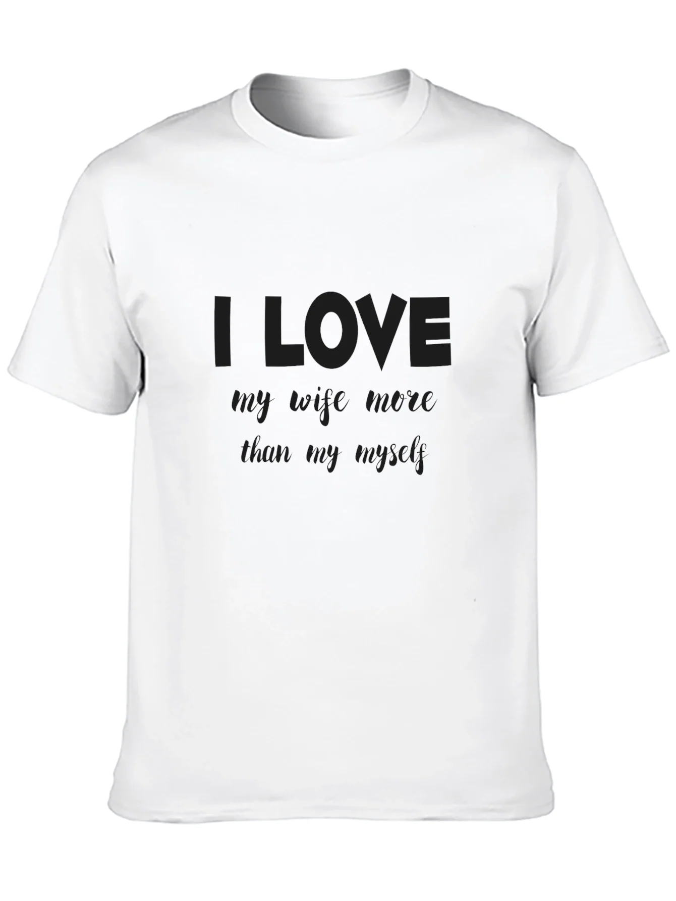 I Love My Wife More Than Myself T-Shirt