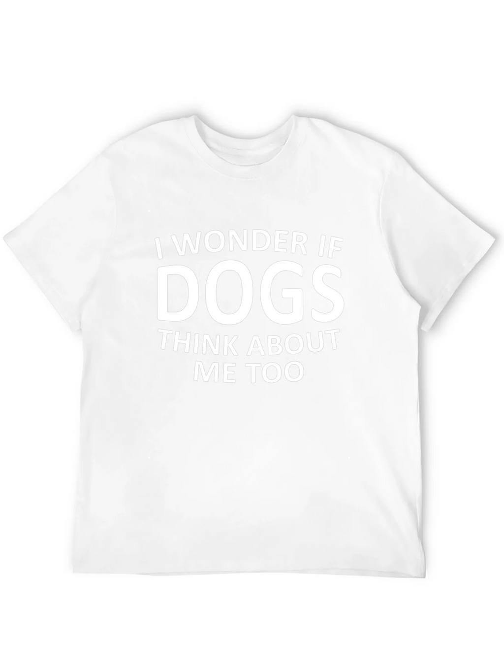 I Wonder If Dogs Think About Me Too T-Shirt