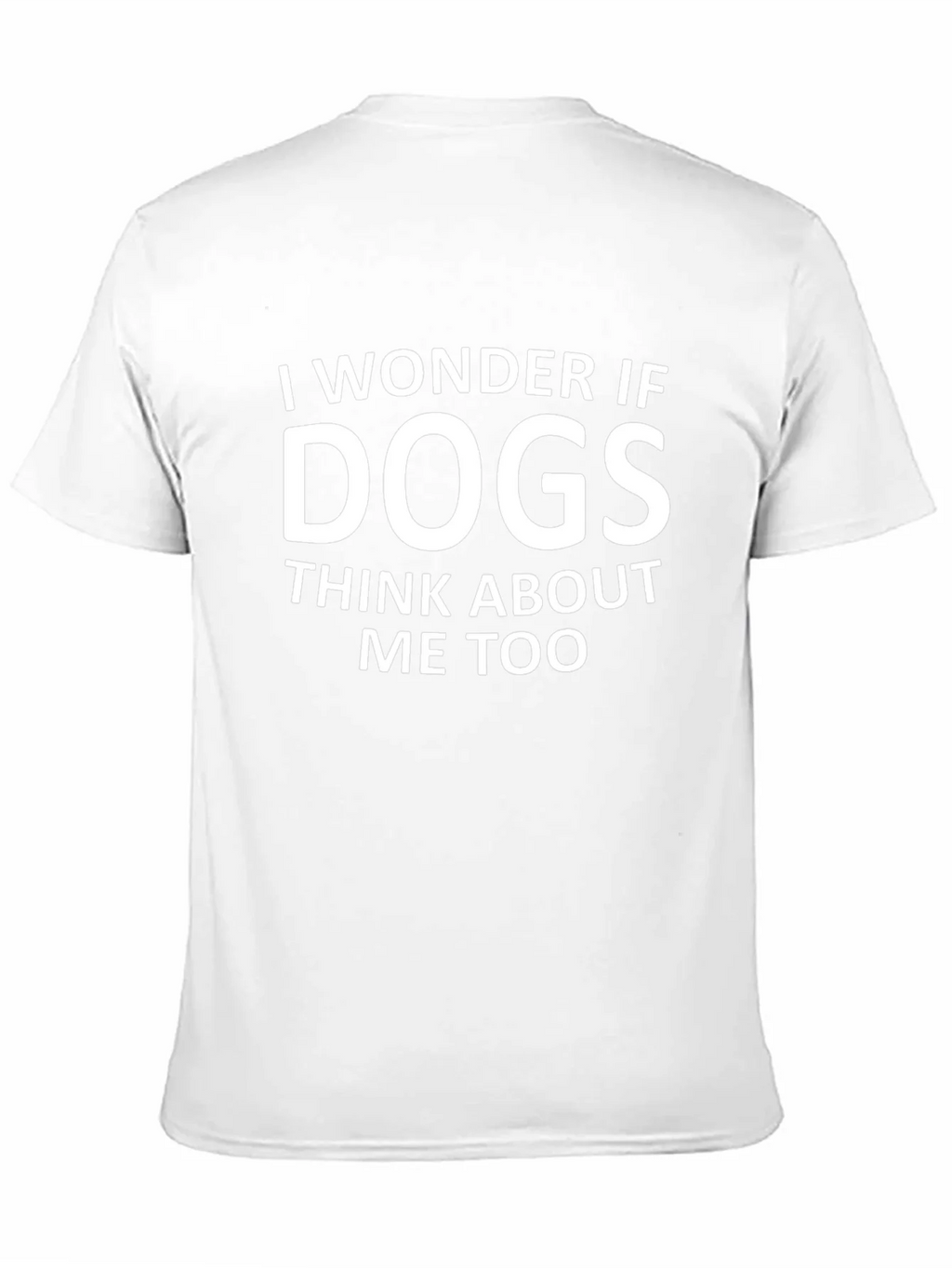 I Wonder If Dogs Think About Me Too T-Shirt
