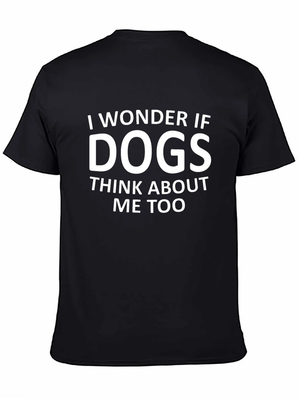 I Wonder If Dogs Think About Me Too T-Shirt