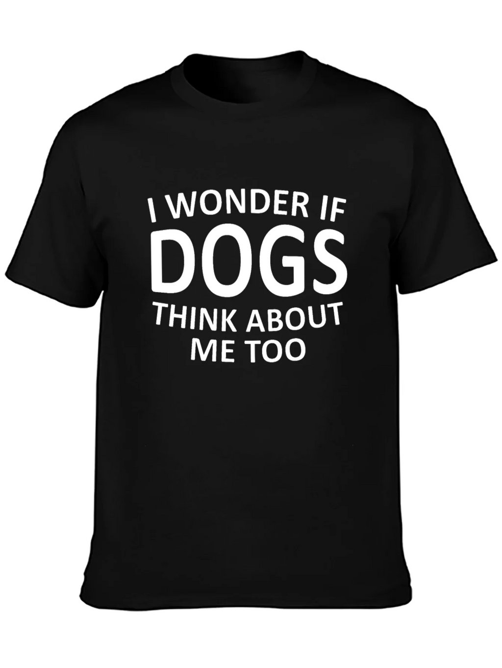 I Wonder If Dogs Think About Me Too T-Shirt