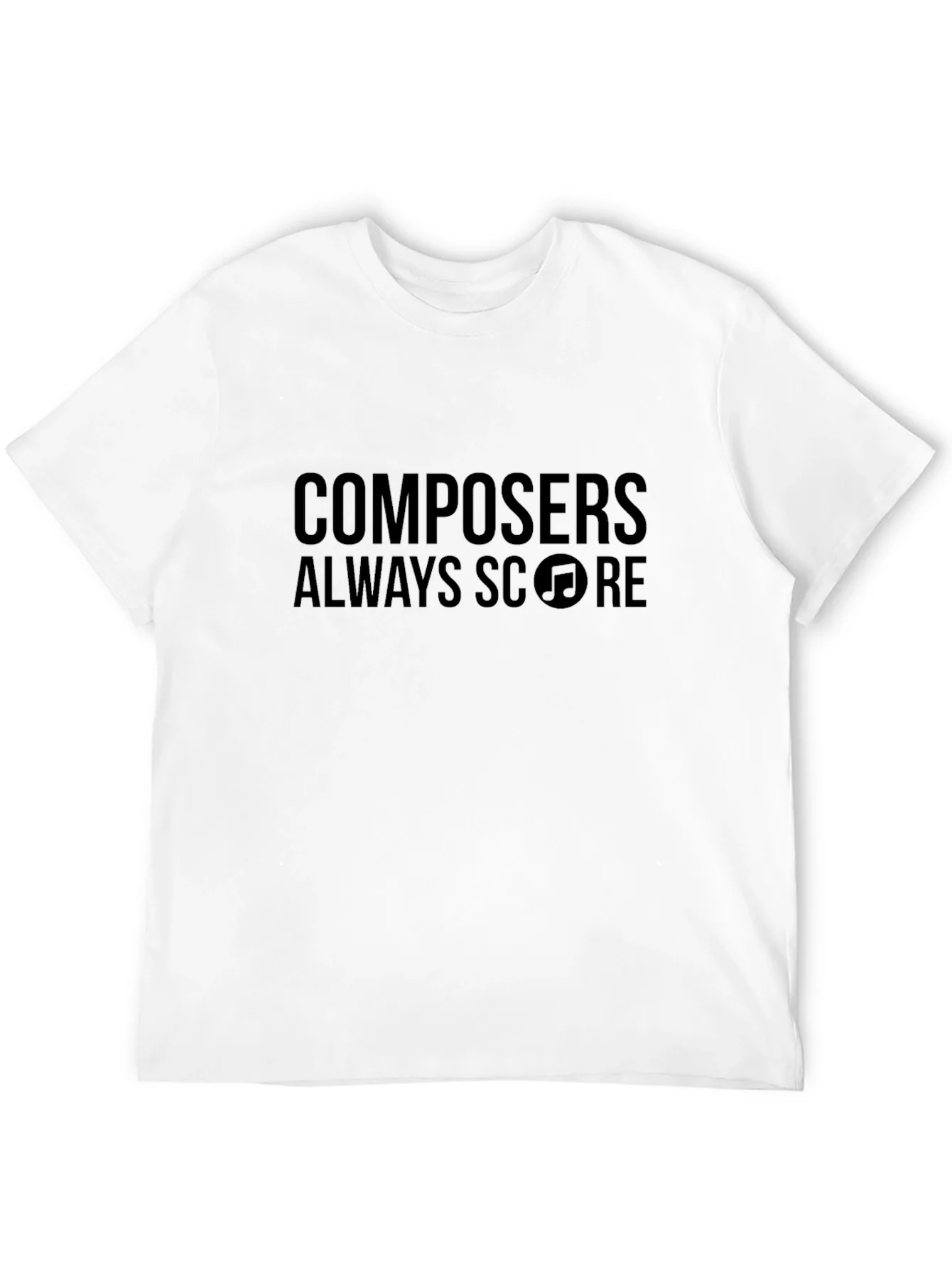 Composers Always Score Music T-Shirt