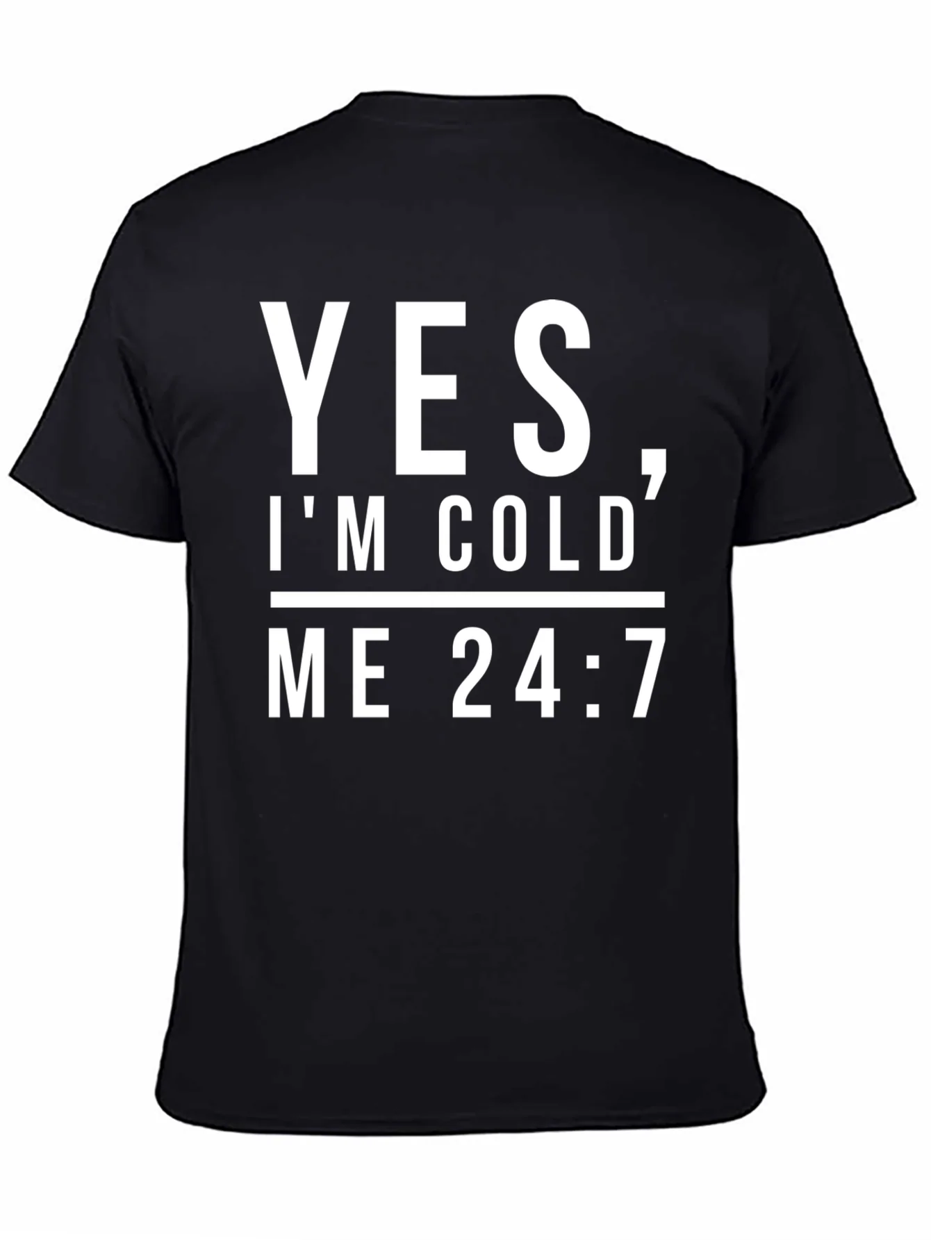Yes Im Cold Me 24/7 Black Graphic Tee