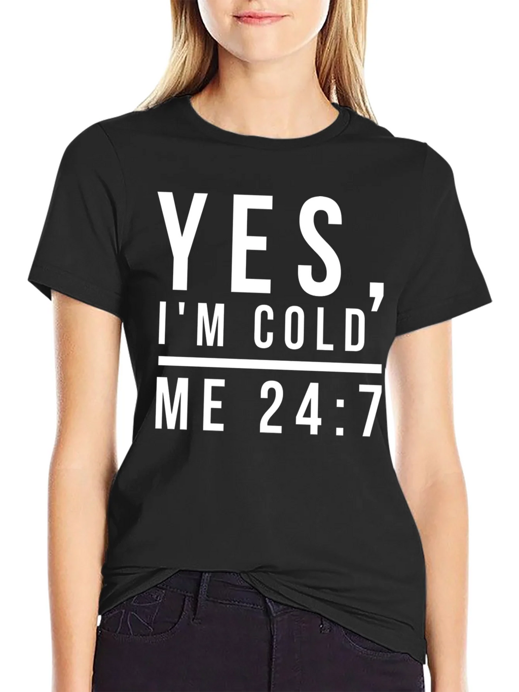 Yes Im Cold Me 24/7 Black Graphic Tee