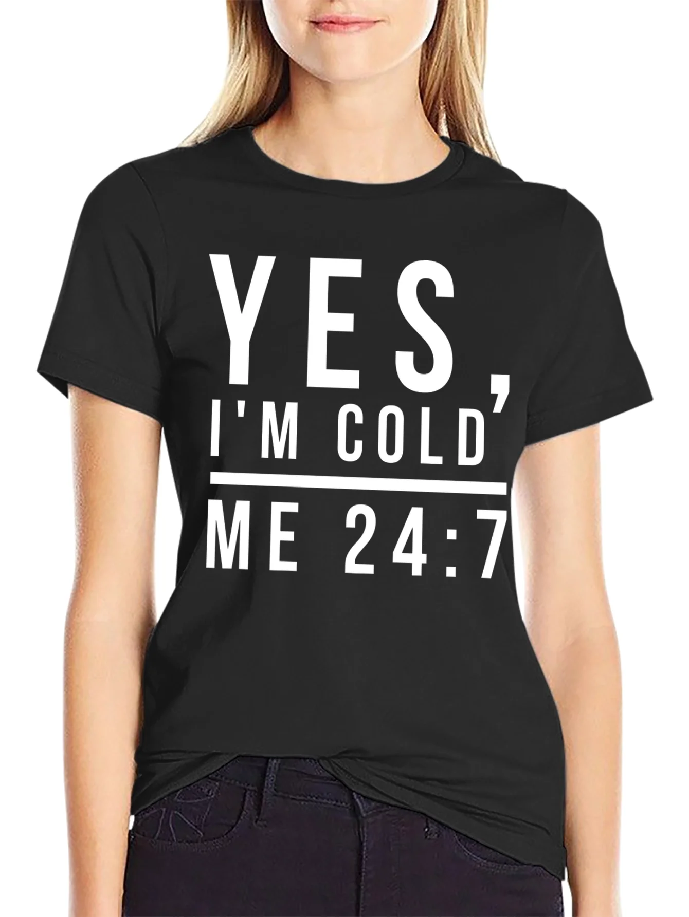 Yes Im Cold Me 24/7 Black Graphic Tee