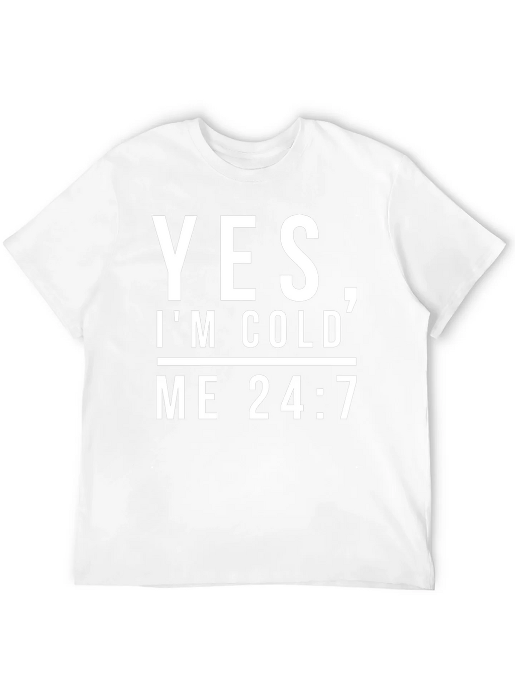 Yes Im Cold Me 24/7 Black Graphic Tee