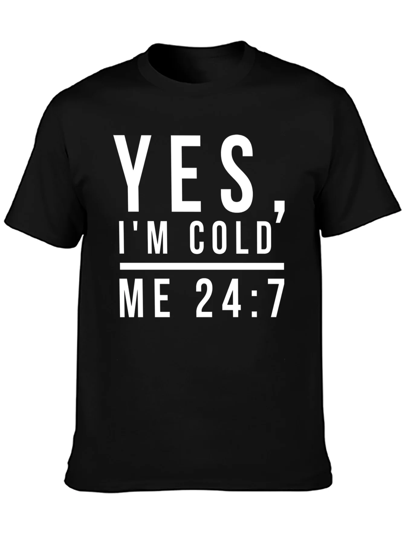 Yes Im Cold Me 24/7 Black Graphic Tee