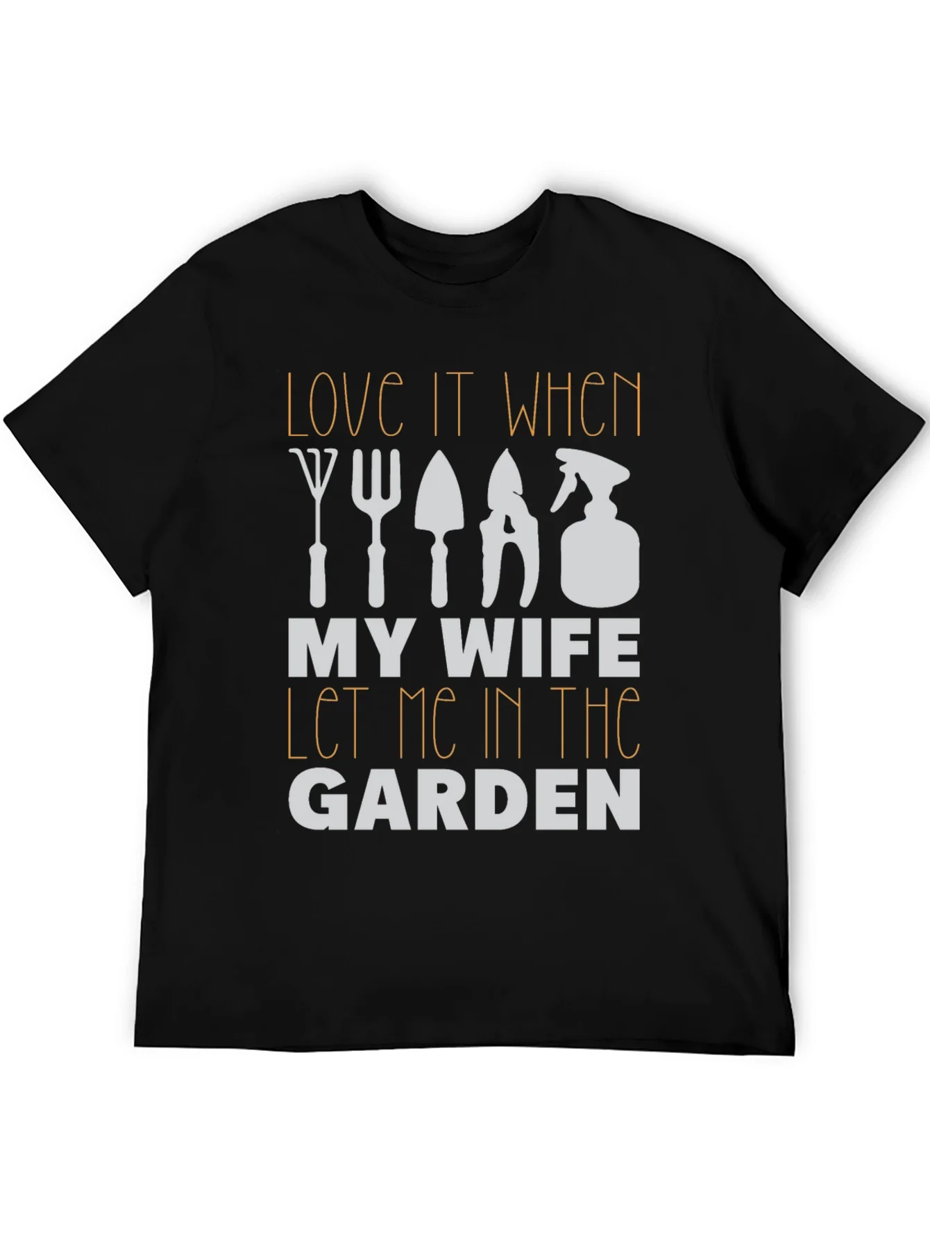 Gardening Humor T-Shirt - My Wife Let Me In The Garden