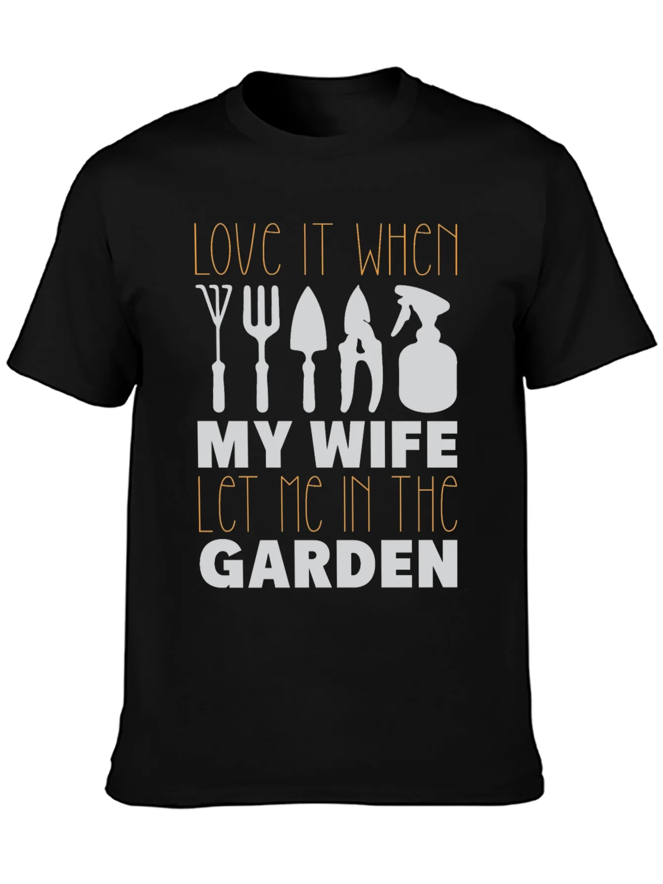 Gardening Humor T-Shirt - My Wife Let Me In The Garden
