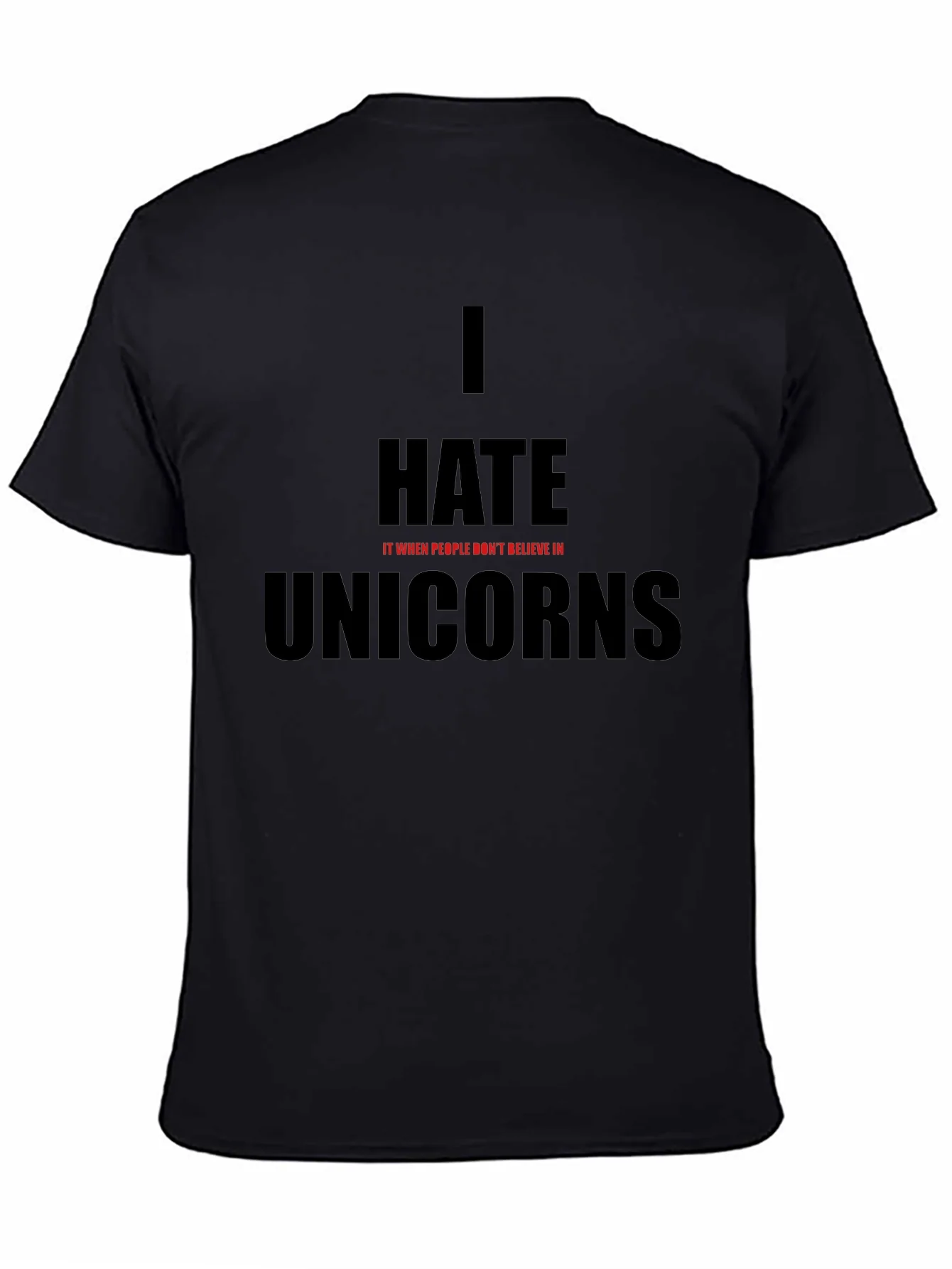 I Hate It When People Dont Believe In Unicorns T-Shirt