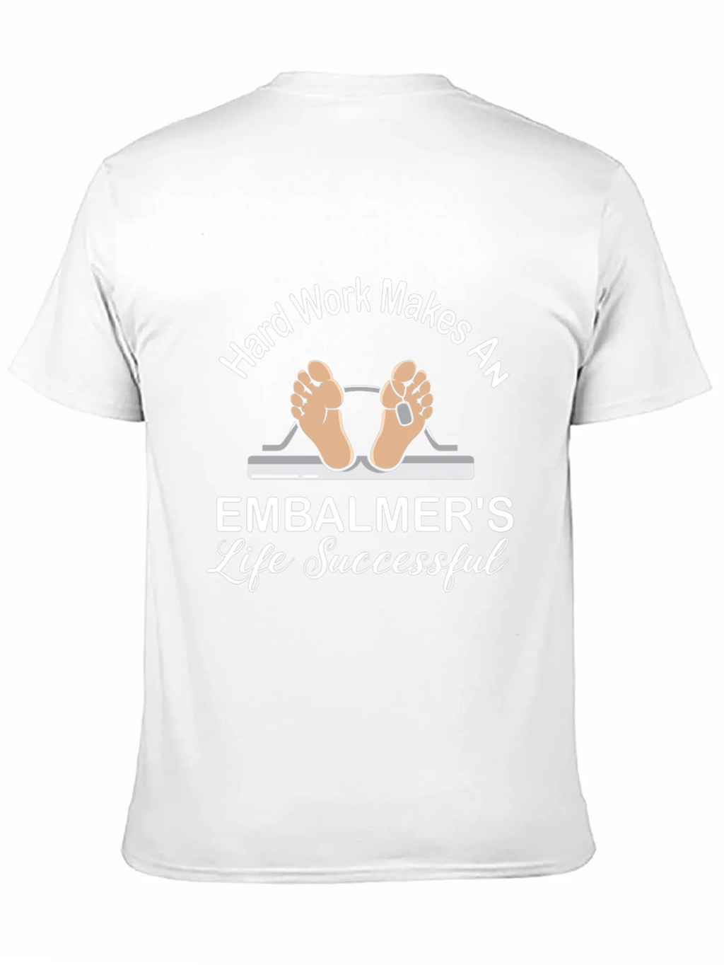 Embalmer Life T-Shirt - Hard Work Makes Successful