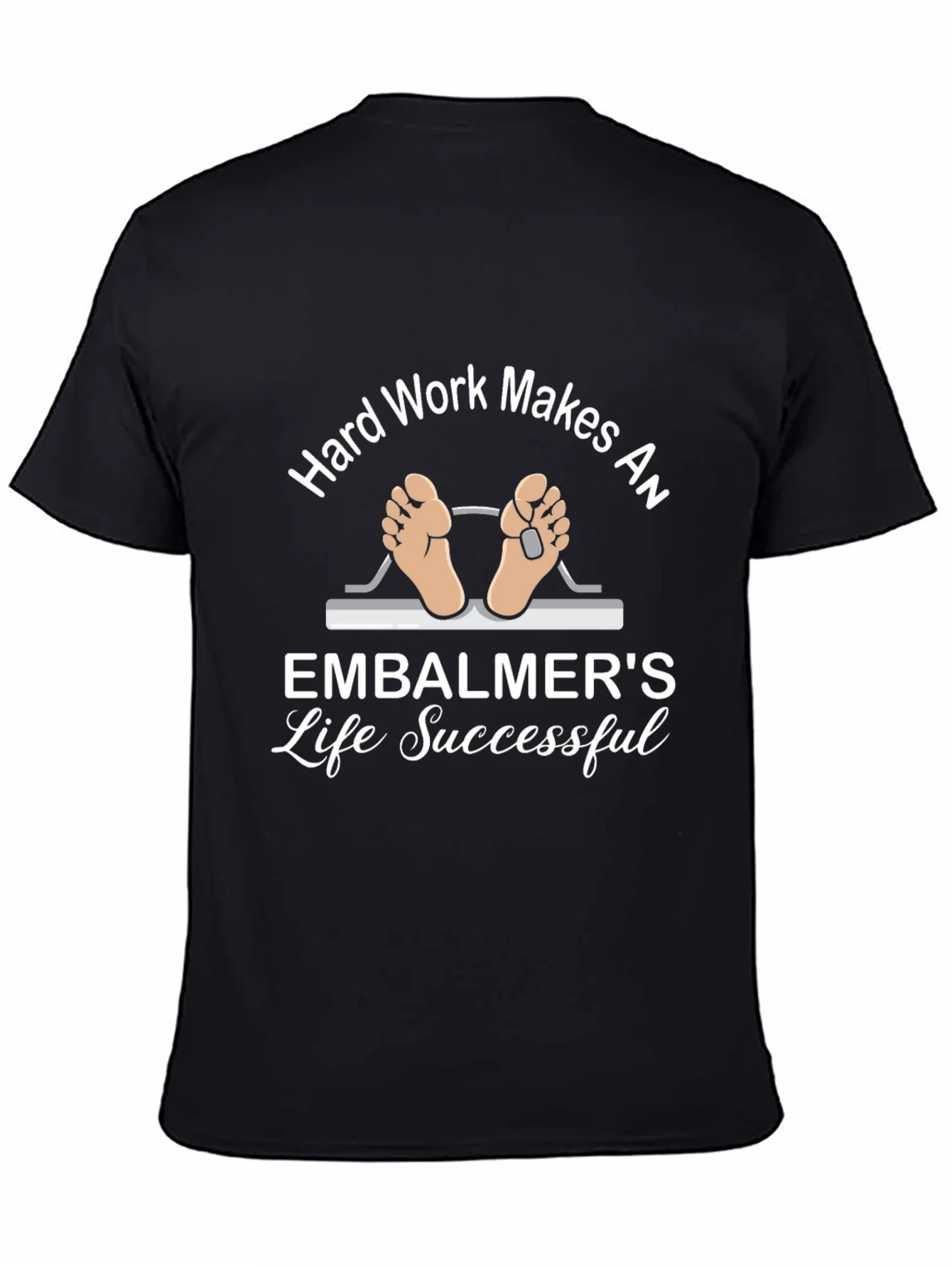 Embalmer Life T-Shirt - Hard Work Makes Successful