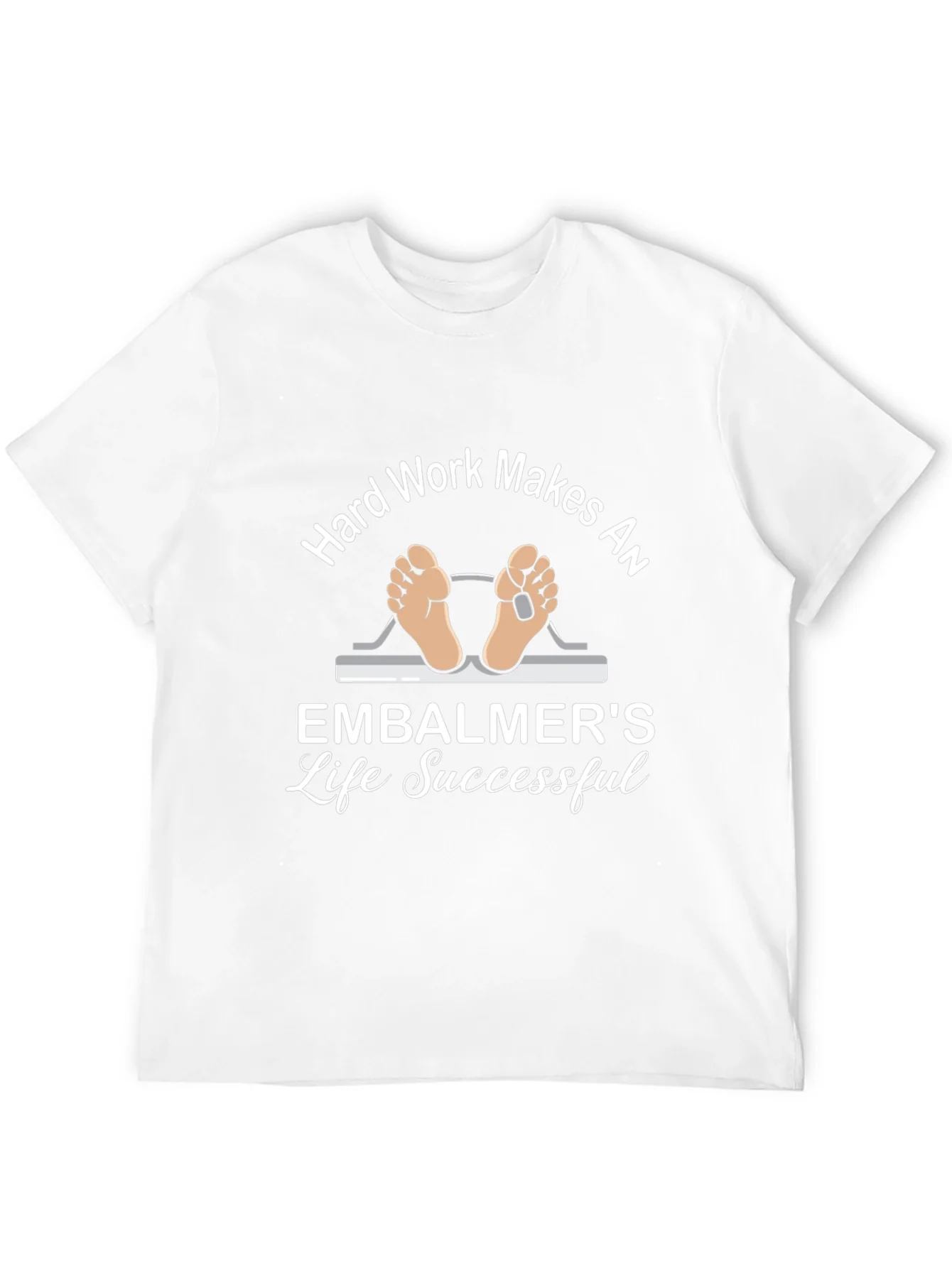 Embalmer Life T-Shirt - Hard Work Makes Successful
