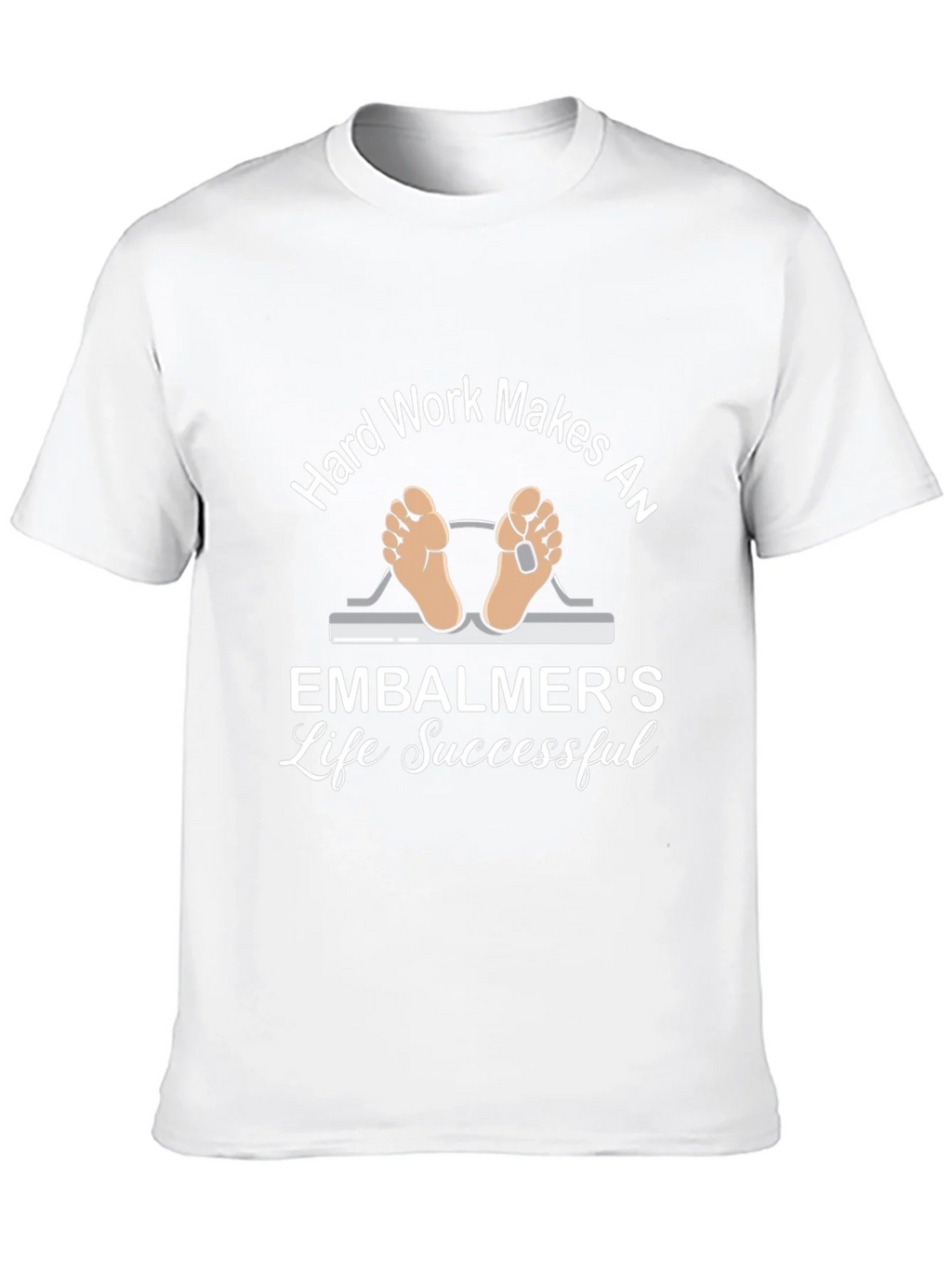 Embalmer Life T-Shirt - Hard Work Makes Successful