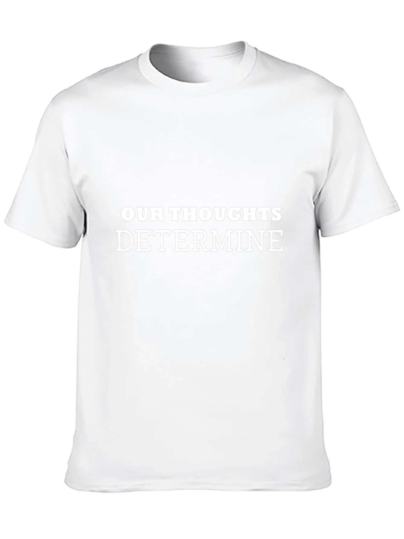 Inspirational Our Thoughts Determine Black T-Shirt