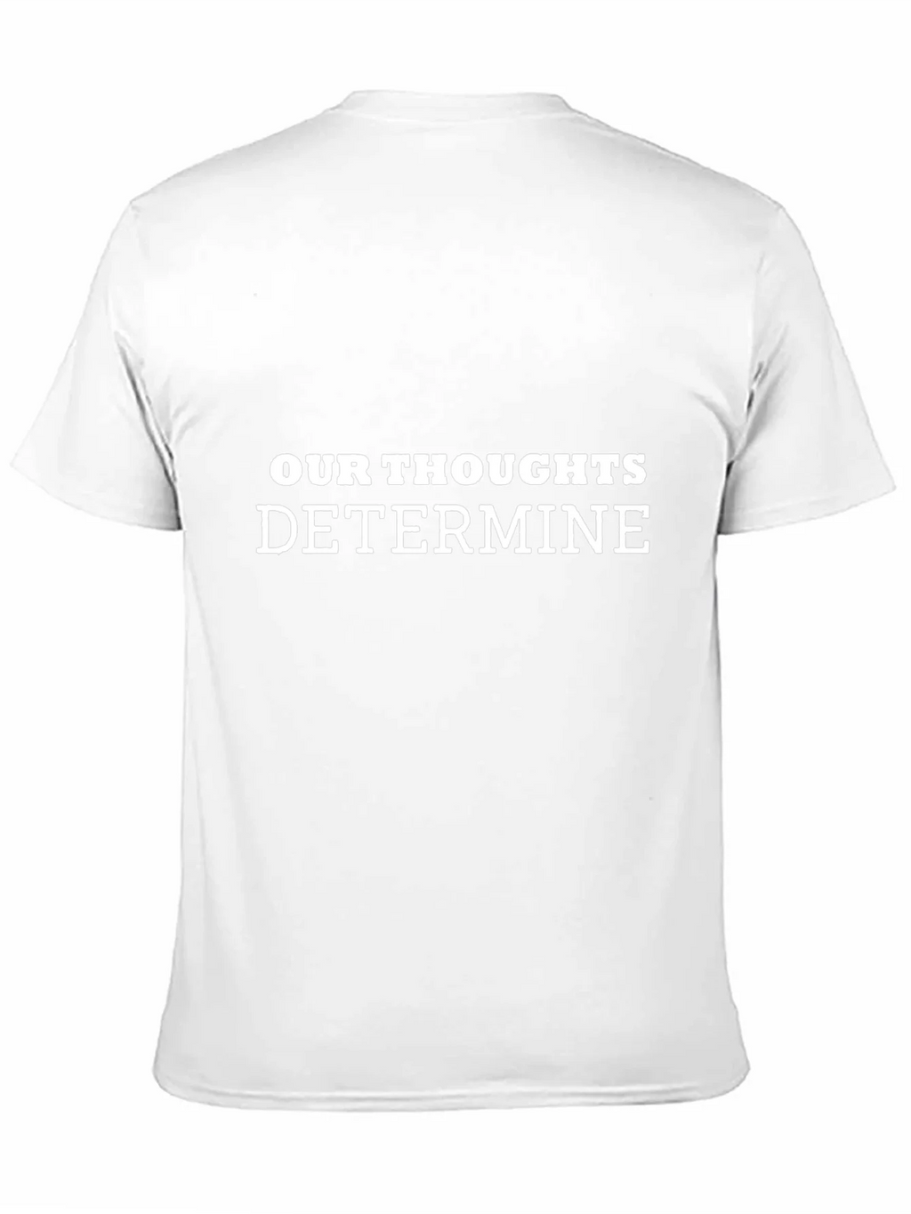 Inspirational Our Thoughts Determine Black T-Shirt