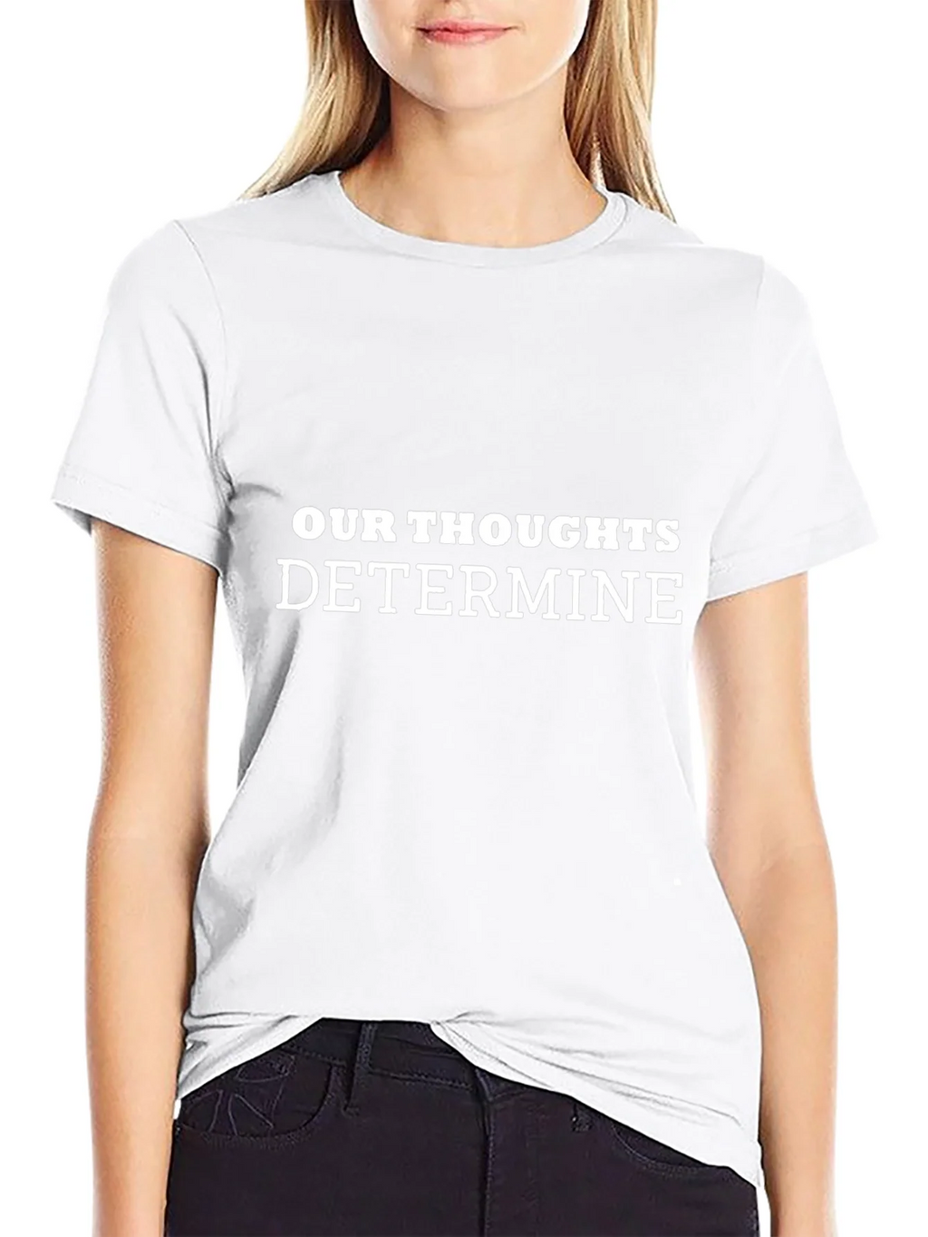 Inspirational Our Thoughts Determine Black T-Shirt