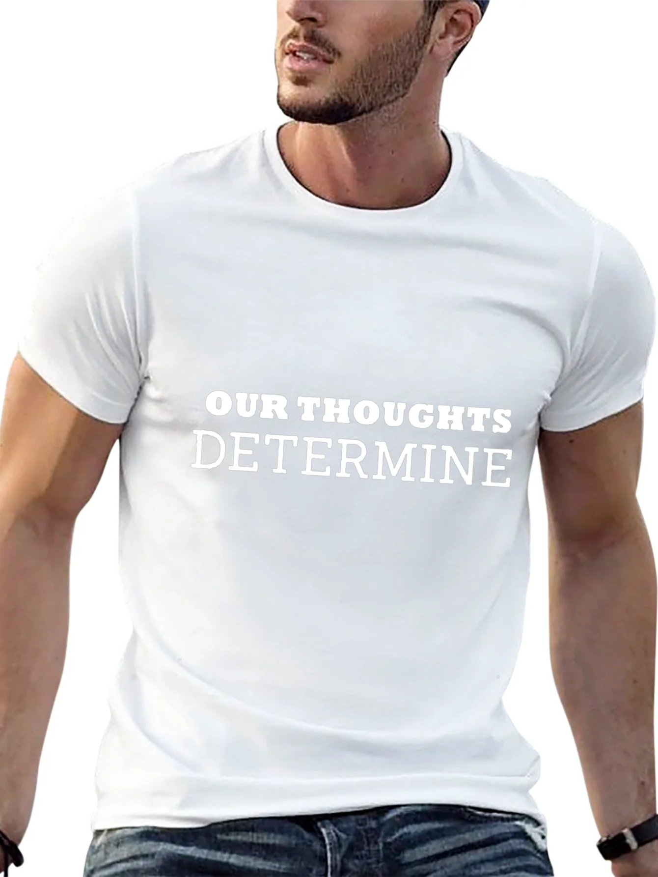 Inspirational Our Thoughts Determine Black T-Shirt