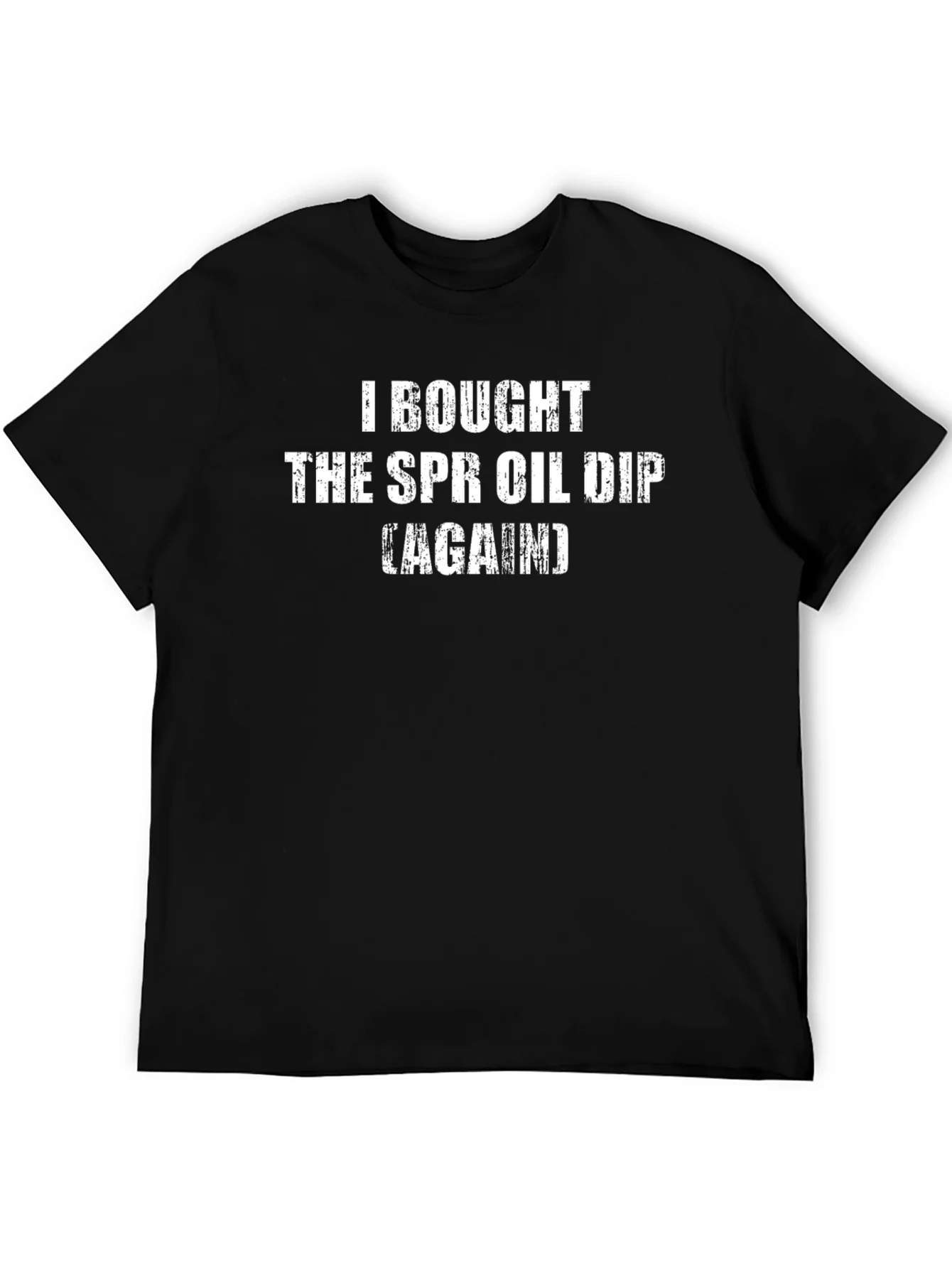 SPR Oil Dip T-Shirt - Humorous Sarcastic Tee