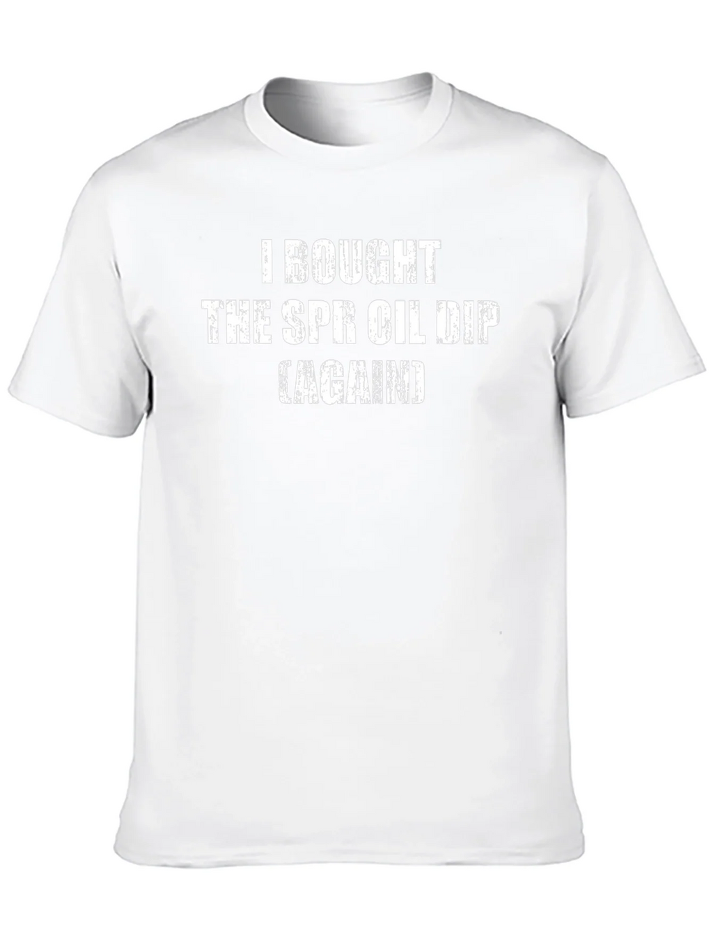 SPR Oil Dip T-Shirt - Humorous Sarcastic Tee
