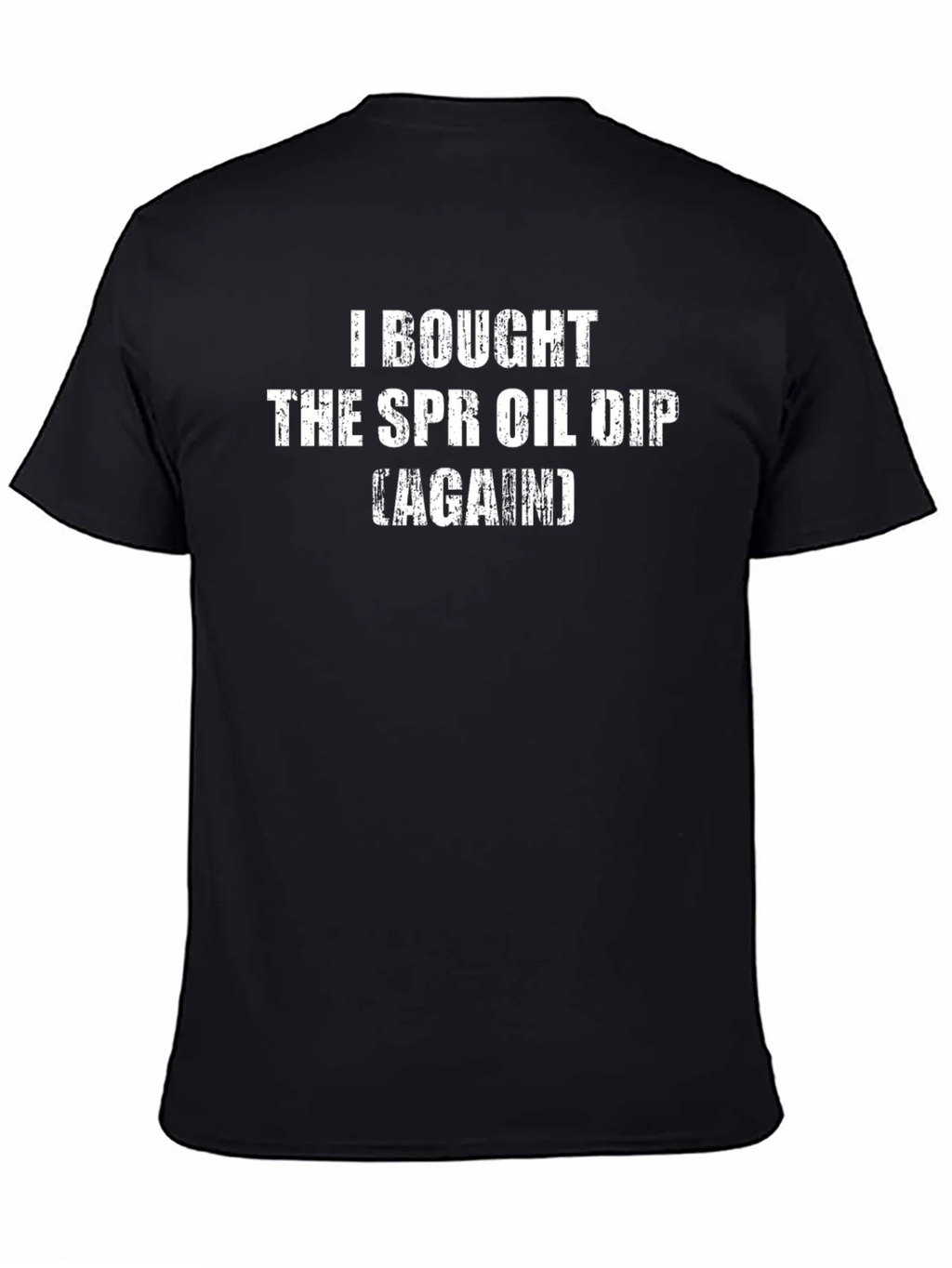 SPR Oil Dip T-Shirt - Humorous Sarcastic Tee