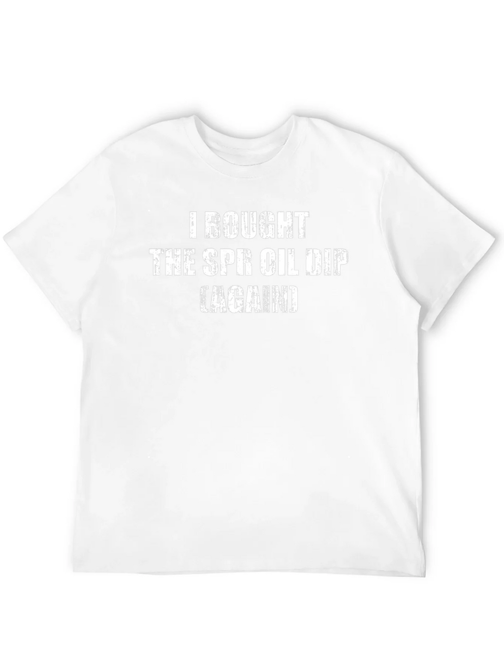 SPR Oil Dip T-Shirt - Humorous Sarcastic Tee